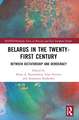 Belarus in the Twenty-First Century: Between Dictatorship and Democracy