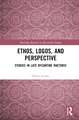 Ethos, Logos, and Perspective: Studies in Late Byzantine Rhetoric