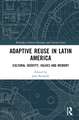 Adaptive Reuse in Latin America: Cultural Identity, Values and Memory