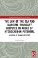 The Law of the Sea and Maritime Boundary Disputes in Areas of Hydrocarbon Potential: A Review of Global Hot Spots