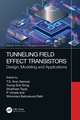 Tunneling Field Effect Transistors: Design, Modeling and Applications