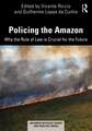 Policing the Amazon: Why the Rule of Law is Crucial for the Future