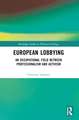 European Lobbying: An Occupational Field between Professionalism and Activism