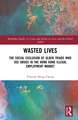 Wasted Lives: The Social Exclusion of Older Triads Who Use Drugs in the Hong Kong Illegal Employment Market