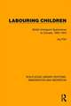 Labouring Children: British Immigrant Apprentices to Canada, 1869–1924