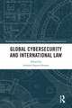 Global Cybersecurity and International Law