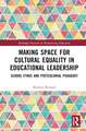 Making Space for Cultural Equality in Educational Leadership: School Ethos and Postcolonial Pedagogy