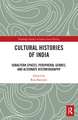 Cultural Histories of India: Subaltern Spaces, Peripheral Genres, and Alternate Historiography