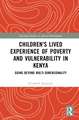 Children's Lived Experience of Poverty and Vulnerability in Kenya: Going Beyond Multi-dimensionality