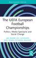 The UEFA European Football Championships: Politics, Media Spectacle and Social Change