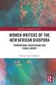 Women Writers of the New African Diaspora: Transnational Negotiations and Female Agency