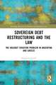 Sovereign Debt Restructuring and the Law: The Holdout Creditor Problem in Argentina and Greece