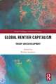 Global Rentier Capitalism: Theory and Development