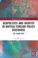 Geopolitics and Identity in British Foreign Policy Discourse: The Island Race