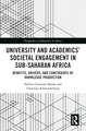 University and Academics’ Societal Engagement in Sub-Saharan Africa: Benefits, Drivers, and Constraints of Knowledge Production