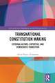Transnational Constitution Making: External Actors, Expertise, and Democratic Transition