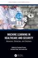 Machine Learning in Healthcare and Security: Advances, Obstacles, and Solutions