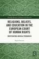 Religions, Beliefs and Education in the European Court of Human Rights: Investigating Judicial Pedagogies