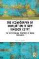 The Iconography of Humiliation in New Kingdom Egypt: The Depiction and Treatment of Bound Foreigners