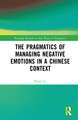 The Pragmatics of Managing Negative Emotions in a Chinese Context