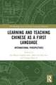 Learning and Teaching Chinese as a First Language: International Perspectives