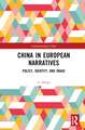 China in European Narratives: Policy, Identity, and Image