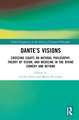 Dante’s Visions: Crossing Sights on Natural Philosophy, Theory of Vision, and Medicine in the Divine Comedy and Beyond