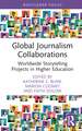 Global Journalism Collaborations: Worldwide Storytelling Projects in Higher Education