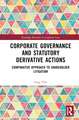 Corporate Governance and Statutory Derivative Actions: Comparative Approach to Shareholder Litigation