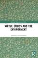 Virtue Ethics and the Environment