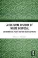 A Cultural History of Waste Disposal: Environmental Policy and Park Redevelopments