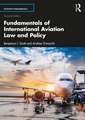 Fundamentals of International Aviation Law and Policy