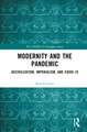 Modernity and the Pandemic: Decivilization, Imperialism, and COVID-19