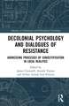 Decolonial Psychology and Dialogues of Resistance