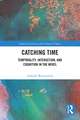 Catching Time: Temporality, Interaction, and Cognition in the Novel
