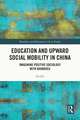 Education and Upward Social Mobility in China: Imagining Positive Sociology with Bourdieu