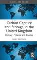 Carbon Capture and Storage in the United Kingdom: History, Policies and Politics