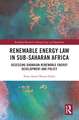 Renewable Energy Law in Sub-Saharan Africa: Assessing Ghanaian Renewable Energy Development and Policy