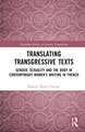 Translating Transgressive Texts: Gender, Sexuality and the Body in Contemporary Women’s Writing in French