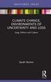 Climate Change, Environments of Uncertainty and Loss: Jung, Politics and Culture