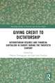 Giving Credit to Dictatorship: Authoritarian Regimes and Financial Capitalism in Europe during the Twentieth Century