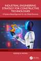 Industrial Engineering Strategy for Constructive Technologies: A Systems-Based Approach for the Global Economy
