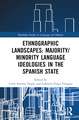 Ethnographic Landscapes: Majority/Minority Language Ideologies in the Spanish State