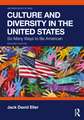 Culture and Diversity in the United States: So Many Ways to Be American