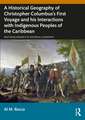 A Historical Geography of Christopher Columbus’s First Voyage and his Interactions with Indigenous Peoples of the Caribbean