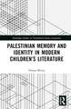 Palestinian Memory and Identity in Modern Children’s Literature