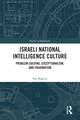 Israeli National Intelligence Culture: Problem-Solving, Exceptionalism, and Pragmatism