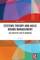 Systems Theory and Agile Brand Management: The Educative View of Branding