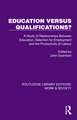 Education Versus Qualifications?: A Study of Relationships Between Education, Selection for Employment and the Productivity of Labour