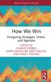 How We Win: Energizing Strategies, Voters, and Agendas